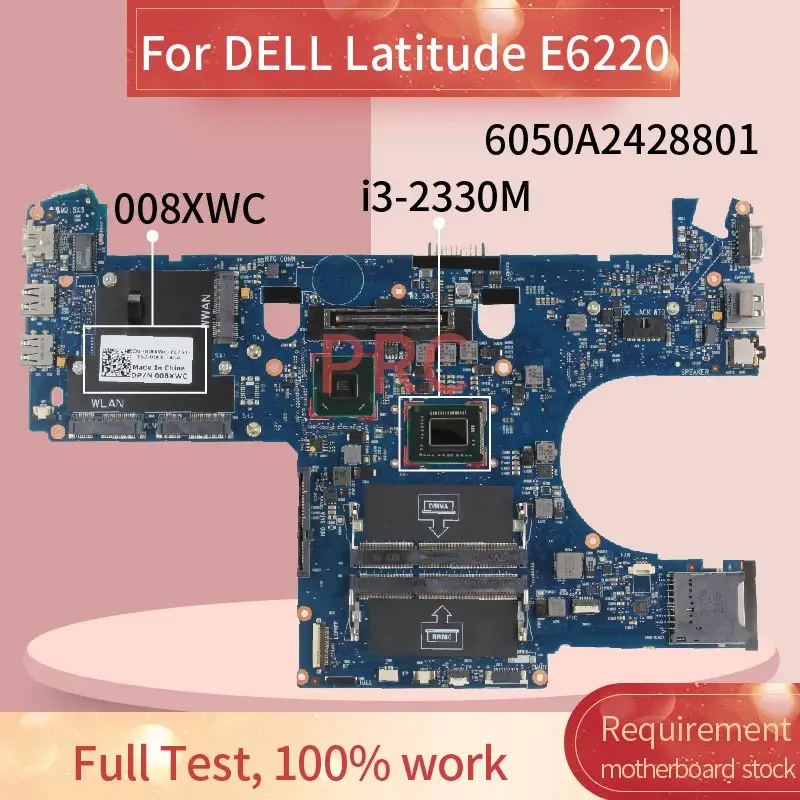 

Материнская плата CN-008XWC 008XWC для ноутбука DELL Latitude E6220 I3-2330M 6050A2428801-MB-A01 SR04L QM67 DDR3 Материнская плата для ноутбука