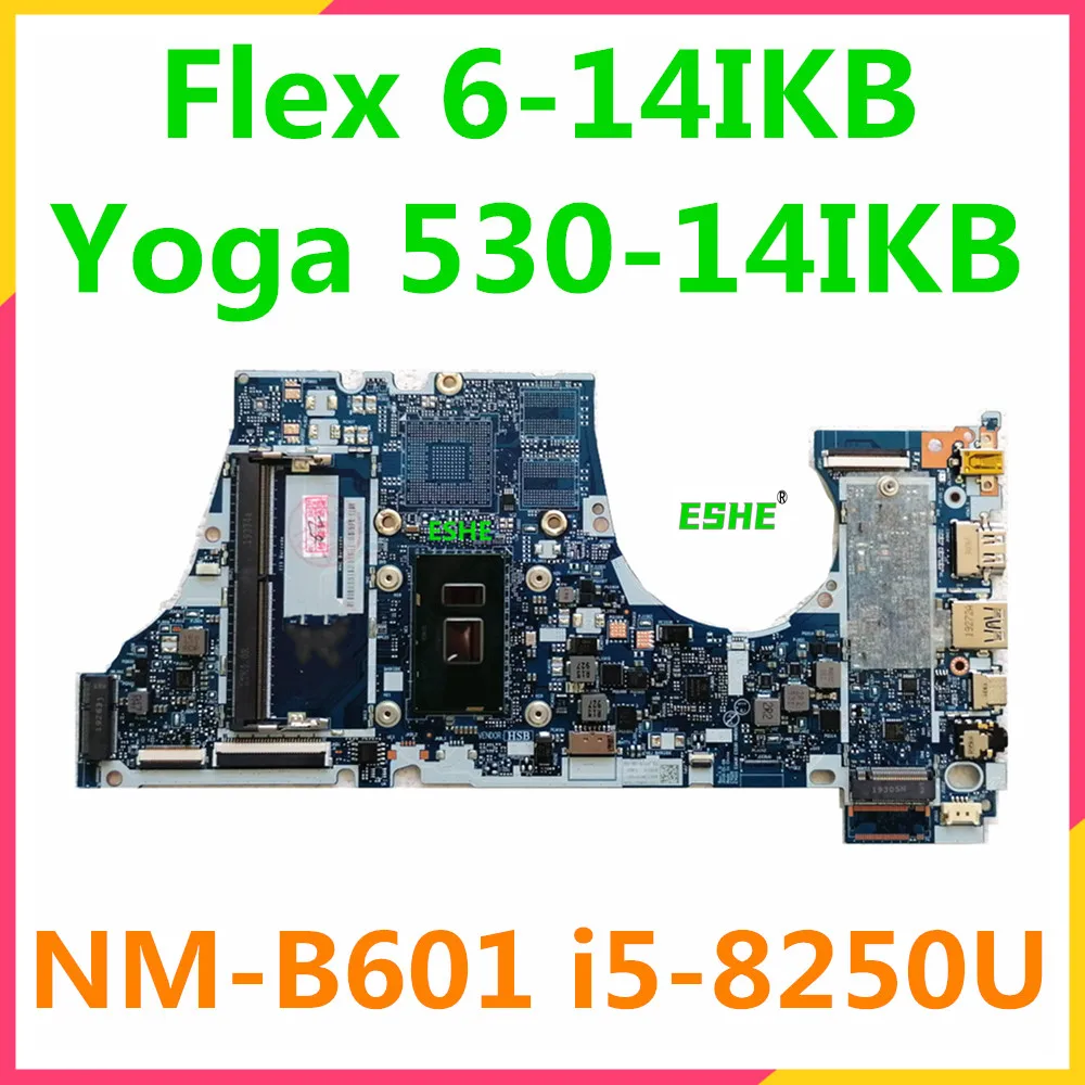 

For Lenovo Yoga 530-14IKB Flex 6-14IKB Laptop Motherboard With 4415U i3-8130U i5-8250U i7-8550U 5B20R19591 NM-B601 Motherboard