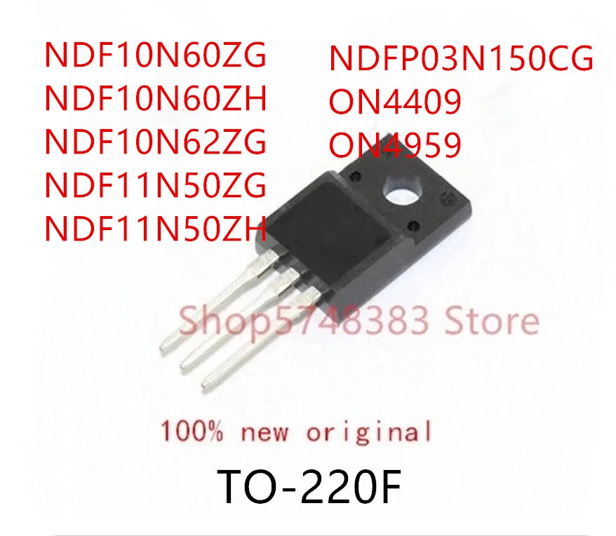 10Pcs NDF10N60ZG NDF10N60ZH NDF10N62ZG NDF11N50ZG NDF11N50ZH NDFP03N150CG ON4409 ON4959 TO-220F