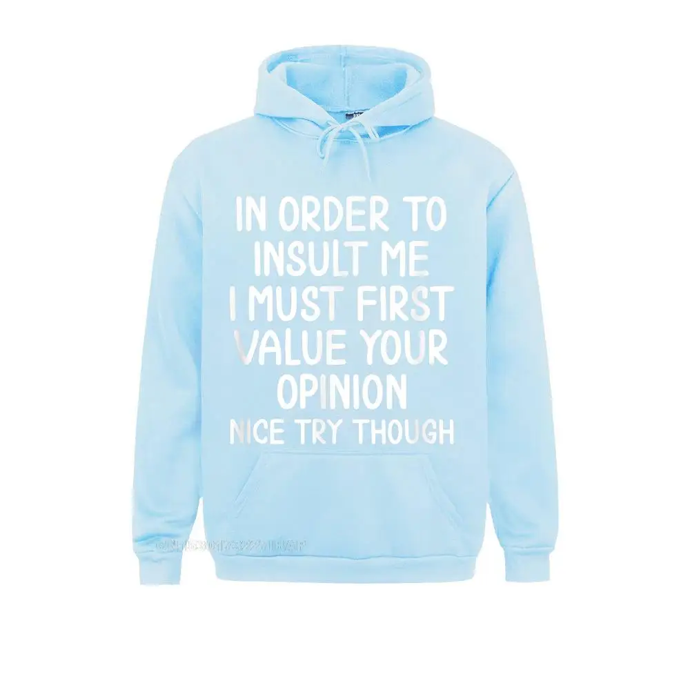 Funny In Order To Insult Me Hoodie Men Joke Sarcastic Tee Hoodie Cute Adult Sweatshirts Long Sleeve Hoodies Japan Sportswears