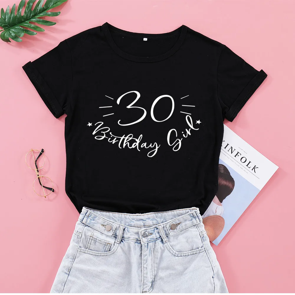 30 Birthday Girl Tshirt Fashion Party Harajuku Female Clothing Cotton Funny Letter Born 1990 Women T-shirt Short Sleeve Top Tees