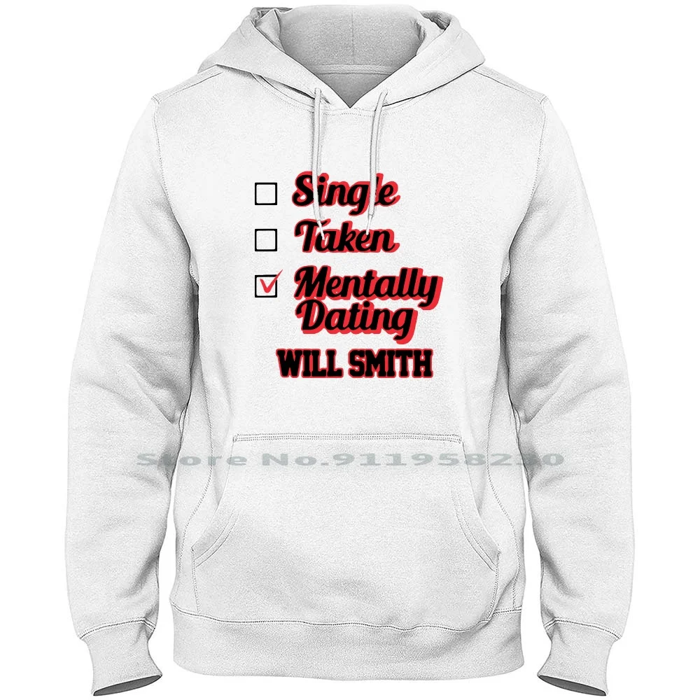 

Single Taken Mentally Dating Will Smith Signature Hoodie Sweater Cotton Typography Signature Popular Nature Mental Single Dating