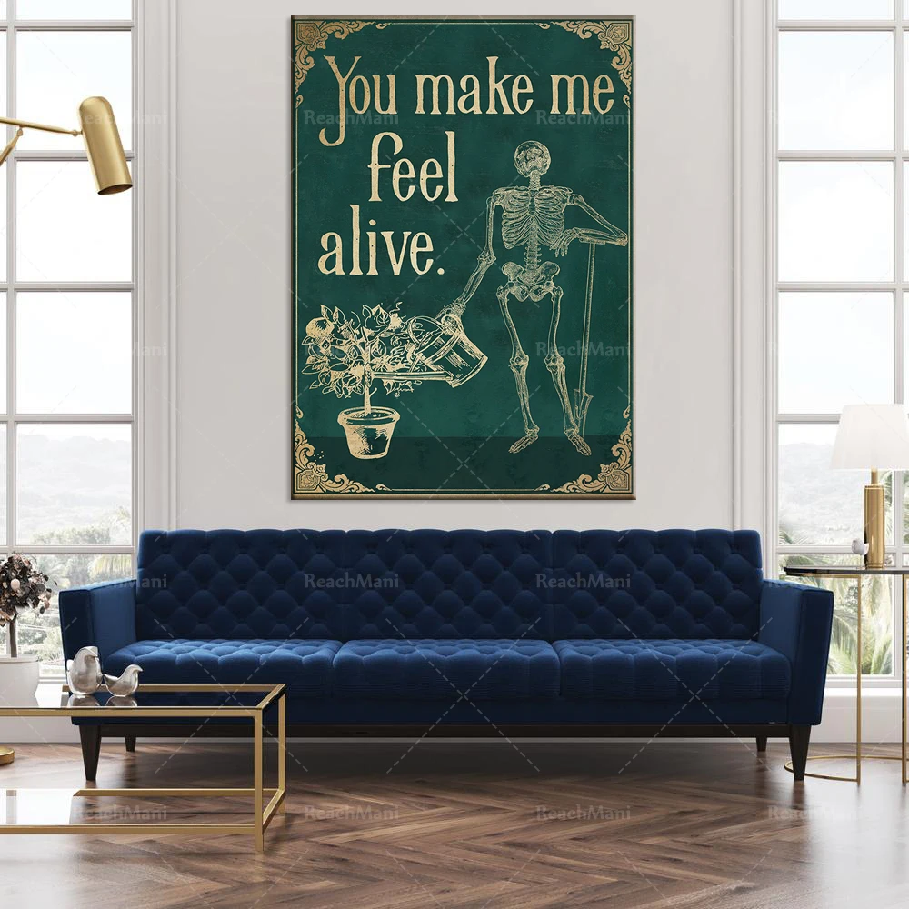 Gardener Gardening Garden Skeleton You Make Me Feel Alive Poster Wall Art Print Home Decor Poster