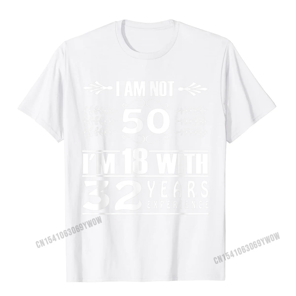 Birthday Design I Am Not 50 Im 18 With 32 Years Experience T-Shirt Camisas Men Cotton Camisa T Shirt Coupons Man T Shirt Custom