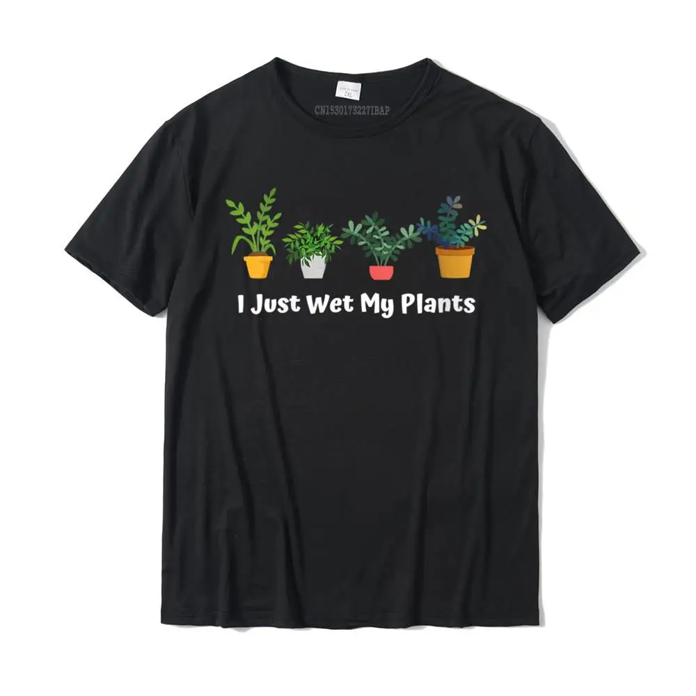 Womens I Just Wet My Plants Funny Gardening Gardener Succulent T-Shirt T Shirt Graphic Printed Cotton Men Top T-shirts Funny