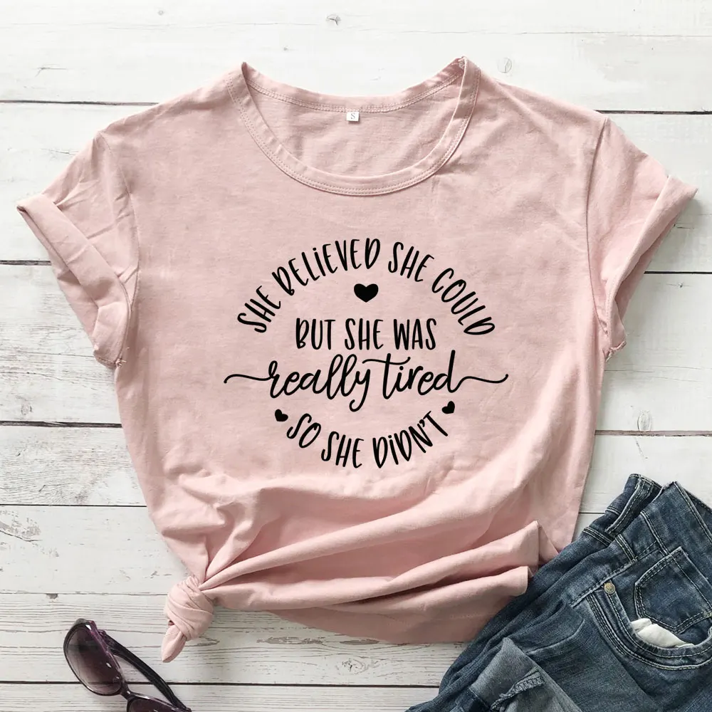 She Believed She Could But She Was Really Tired So She Didn't T-shirt Funny Tired Mom Tshirt Casual Women Mom Life Tees Tops