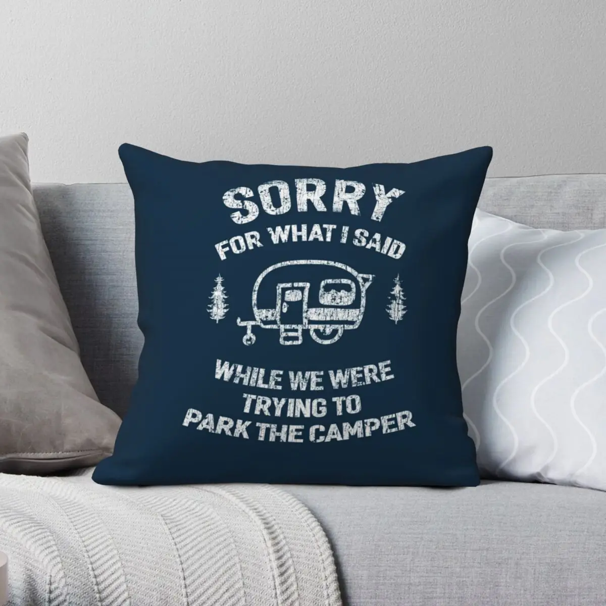 Sorry For What I Said We Tried To Park The Camper Square Pillowcase Polyester Linen Velvet Zip Decorative Throw Pillow Case