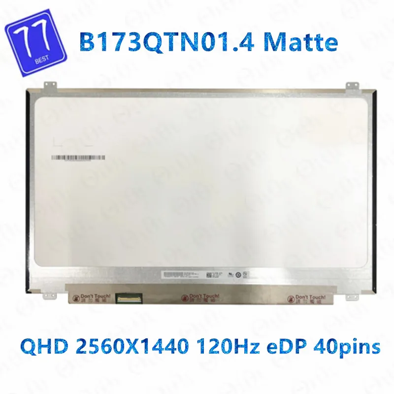 

Original 17.3 INCH Laptop LCD Display Panel 40Pins 120HZ 72% NTSC 400 cd/m² QHD 2560x1440 LED Screen matrix B173QTN01.4