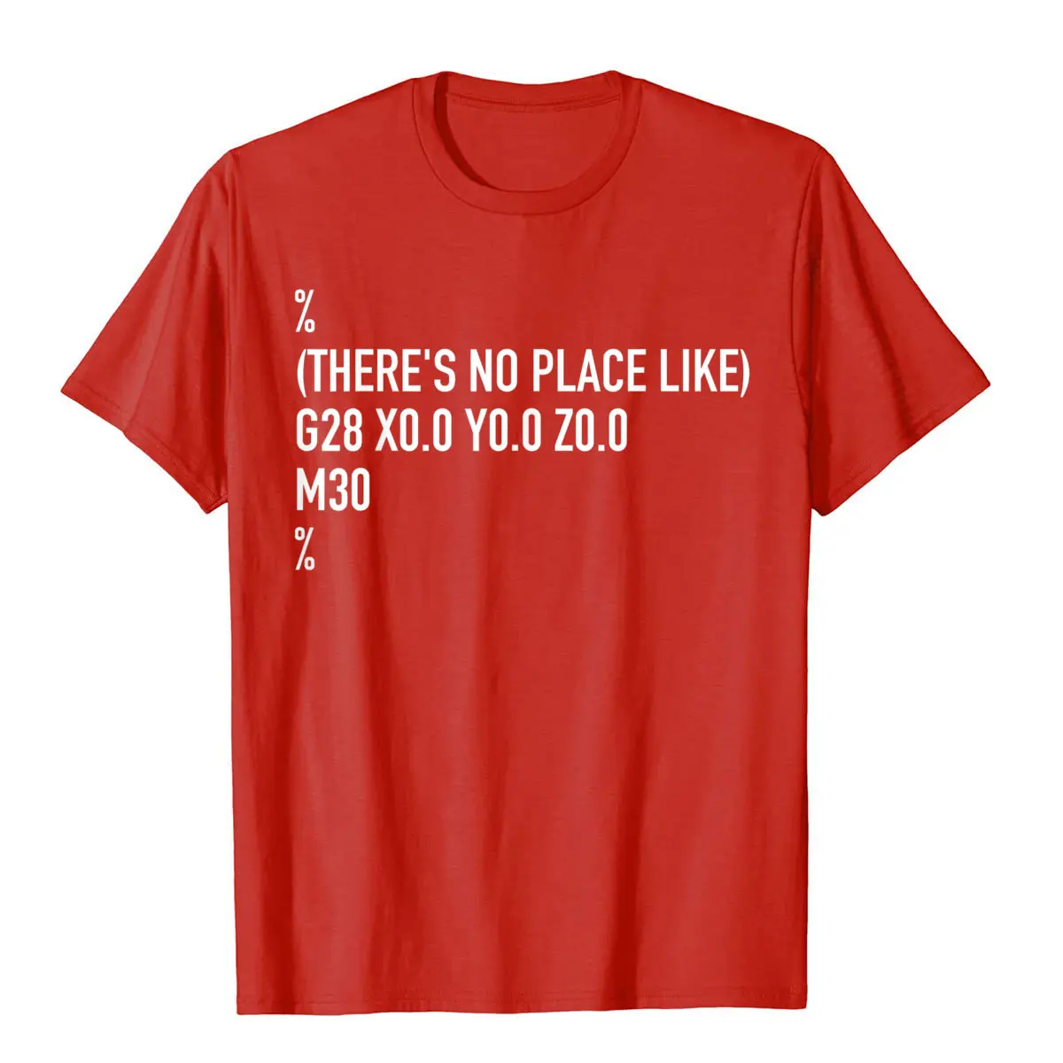 Funny CNC Machinist There\'s No Place Like G28 X0 Y0 Z0 Shirt Funny Tops Shirts For Men Graphic Cotton Tshirts Normal