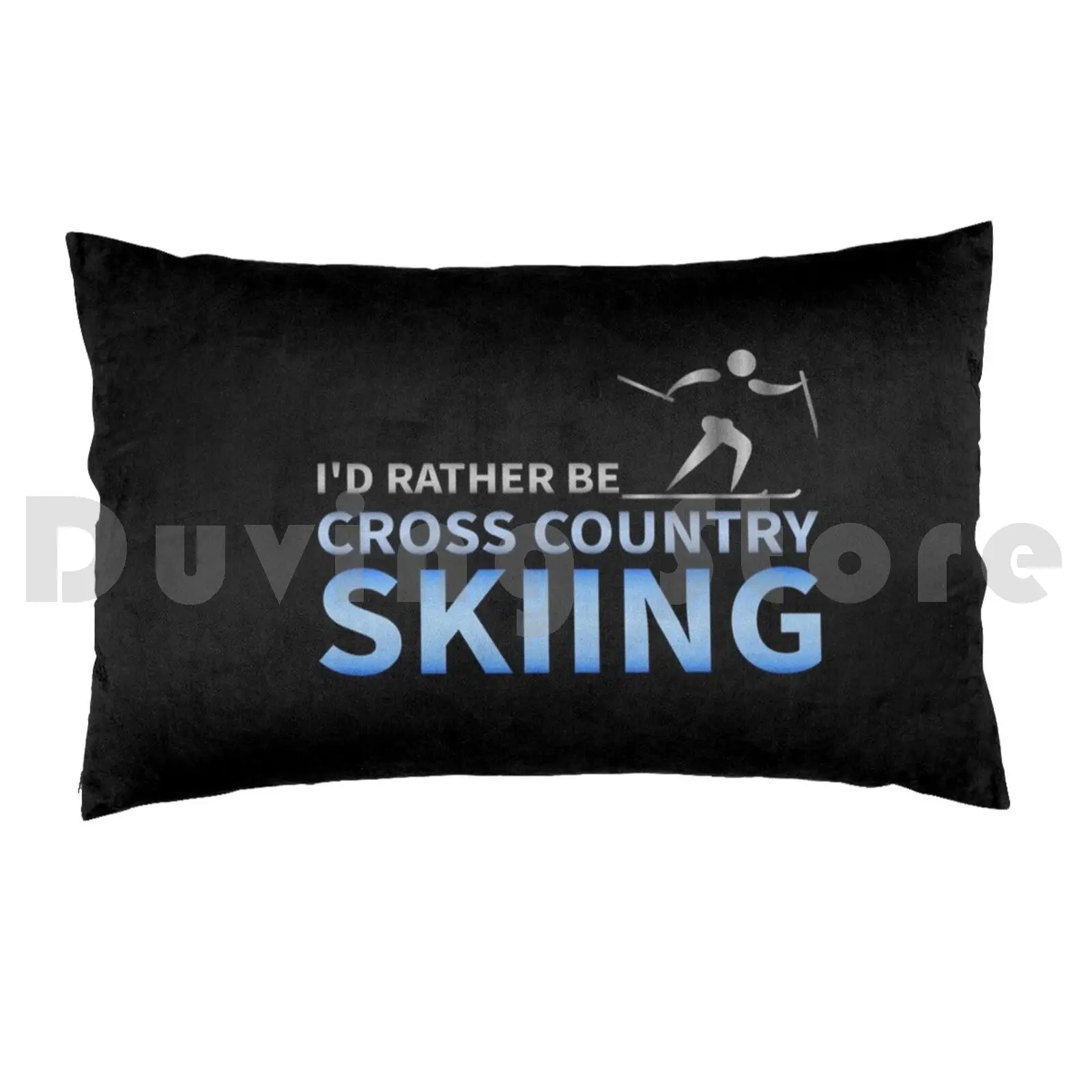 I' ; D Rather Be Cross Country SkiingPillow case Id Rather Be Cross Country Skiing Snow Skiing