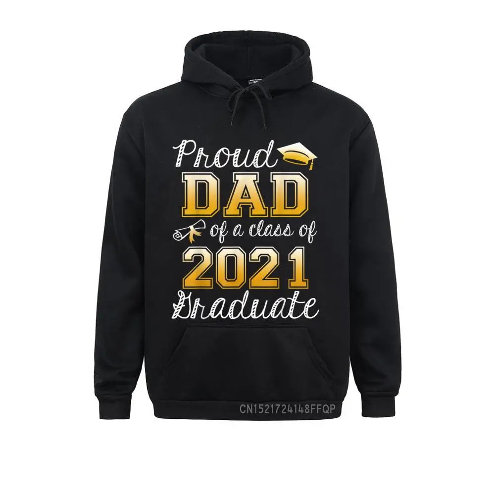 Proud Dad Of A Class Of 2021 Graduation Senior Gift Pullover Normcore Hoodies New Design Male Sweatshirts Unique Hoods