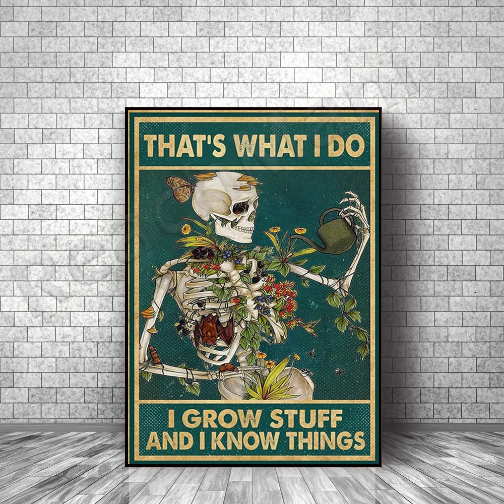 

This is what I do, I grow things, I know things posters, funny skull garden poster canvases a gift for gardening enthusiasts