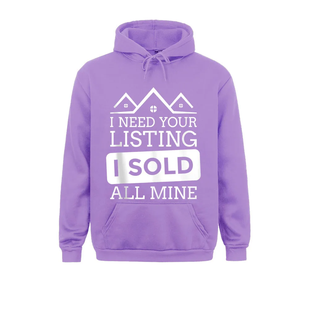 I Need Your Listing I Sold All Mine Funny Realtor Sweatshirts For Women Men Long Sleeve Hoodies Latest Spring/Autumn Sportswear