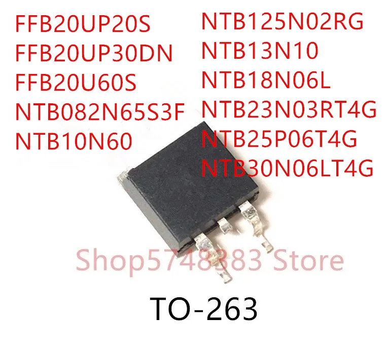 10PCS FFB20UP20S FFB20UP30DN FFB20U60S NTB082N65S3F NTB10N60 NTB125N02RG NTB13N10 NTB23N03RT4G NTB25P06T4G NTB30N06LT4G TO-263