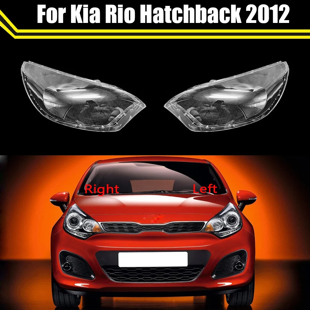 

For Kia Rio Hatchback 2012 Car Headlight Shell Lamp Shade Transparent Cover Headlight Glass Headlamp Lens Cover Head Light Case