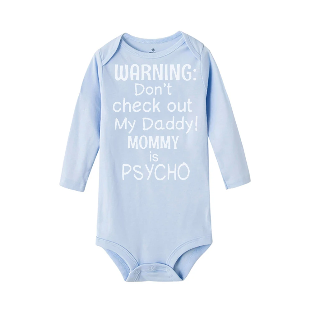 Warning Don't Check Out My Daddy Mommy Is Psycho Newborn Boys Girls Clothes Baby Unisex Bodysuits Toddler Infant Jumpsuit Outfit