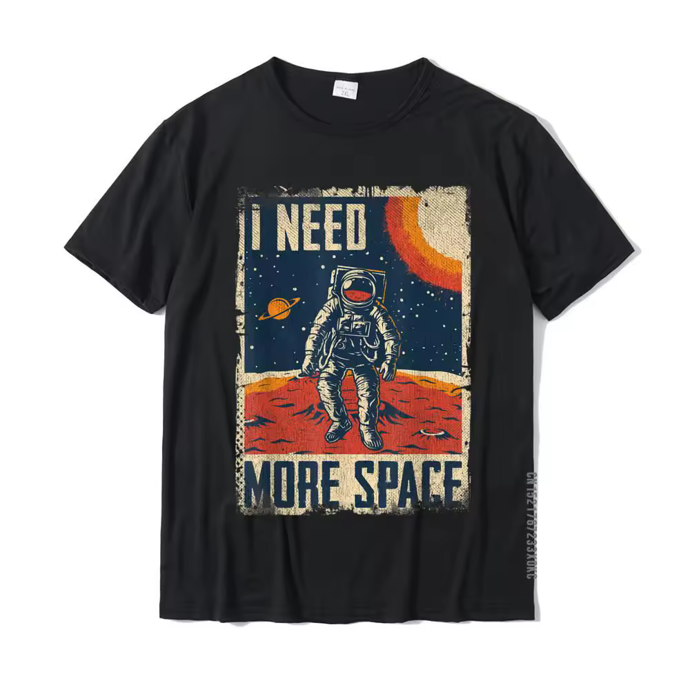 Funny Quote Space Man Astronaut Retro I Need More Space T-Shirt Top T-Shirts Gift Discount Men's Tops & Tees Gift Cotton