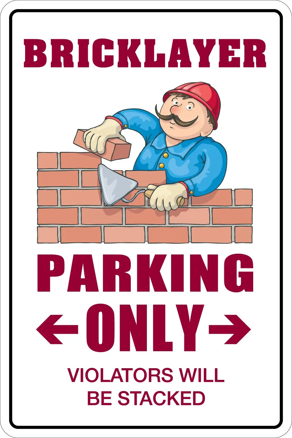 Bricklayer Parking Only 8" x 12" Metal Novelty Sign Aluminum NS 019