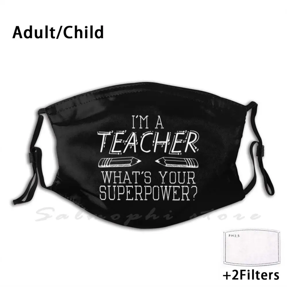 Mask I'M A Teacher , What'S Your Superpower ? Teacher Gift Gift For Teacher School Student High School Study Teacher Lessons