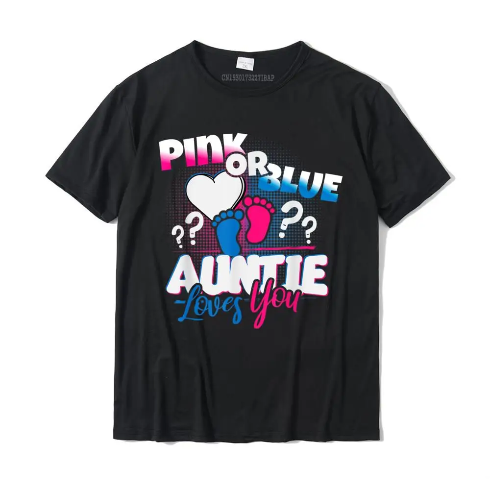 Pink Or Blue Auntie Loves You Gender Reveal Shirt Gift T-Shirt Prevailing Men Tshirts Custom Tops Shirt Cotton Group