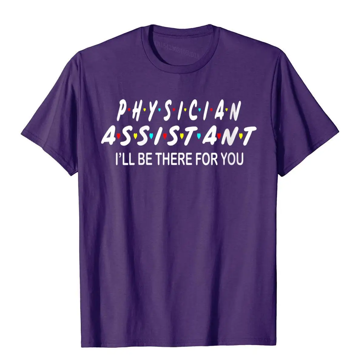 Womens Funny Physician Assistant Gifts I'lL Be There For You T-Shirt T Shirt High Quality Normal Cotton Men T Shirt 3D Printed