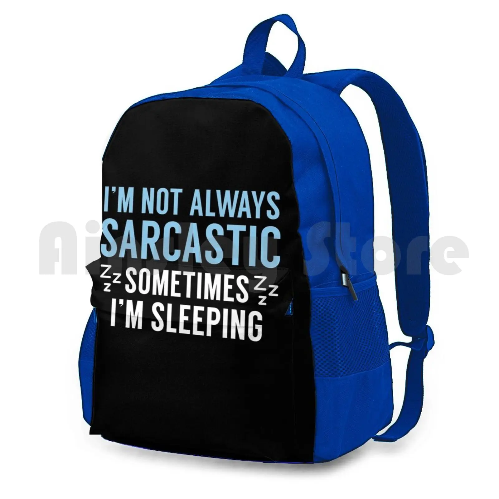 I'M Not Always Sarcastic Outdoor Hiking Backpack Riding Climbing Sports Bag Sarcasm Sarcastic Sleep Funny Pun Oneliner Humor