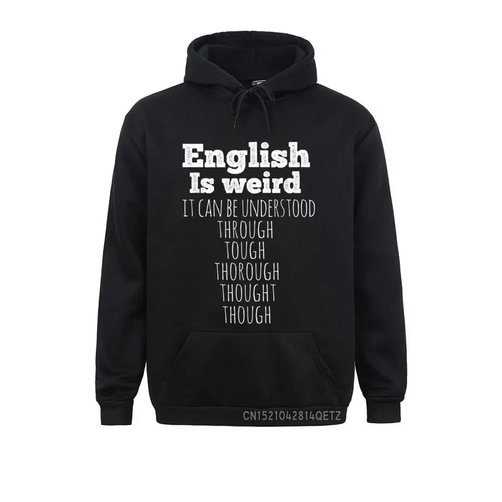 

English Is Weird Funny English Teacher Gifts Grammar Teacher Chic Sweatshirts Newest Long Sleeve Comics Mens Hoodies Hoods