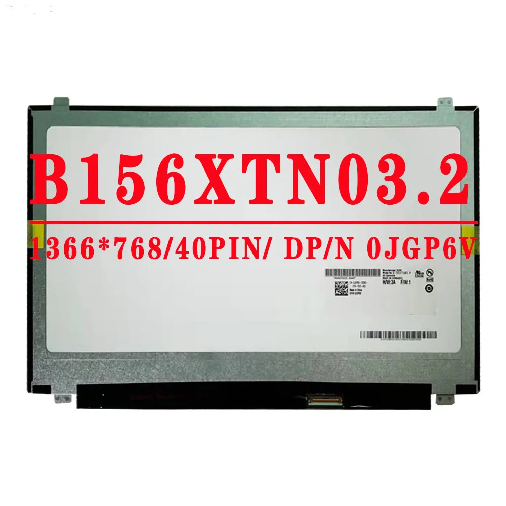 

B156XTN03 2 B156XTN03.2 DP/N 0JGP6V 15.6 inch 1366x768 TN 40PINS LVDS 60HZ LCD Screen