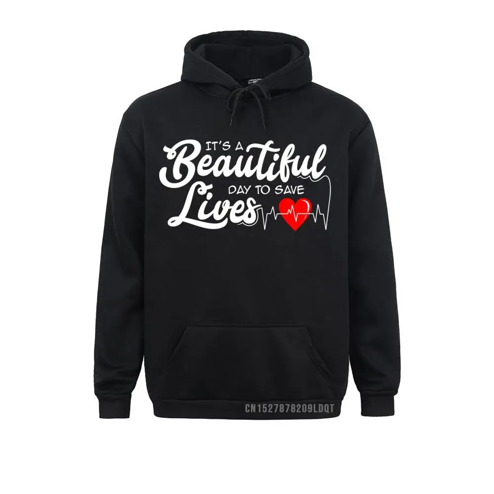 Hoodies Clothes It's A Beautiful Day To Save Lives Funny Nursing Careers Pullover Hoodie Autumn Men/Women's Sweatshirts 2021