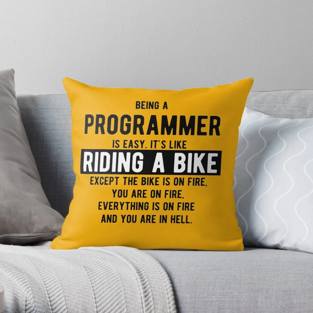 Being a programmer is easy. It's like riding a bike - Funny Programming Jokes - Light Color Pillow Case Polyester Home Decoras