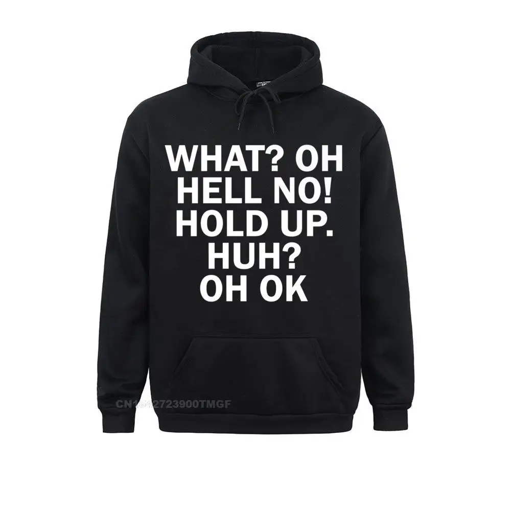 What Oh Hell No Hold Up. Huh Oh OK Funny Jokers Hoodies 2021 Hot Sale Sweatshirts Hip Hop Long Sleeve Men Sportswears