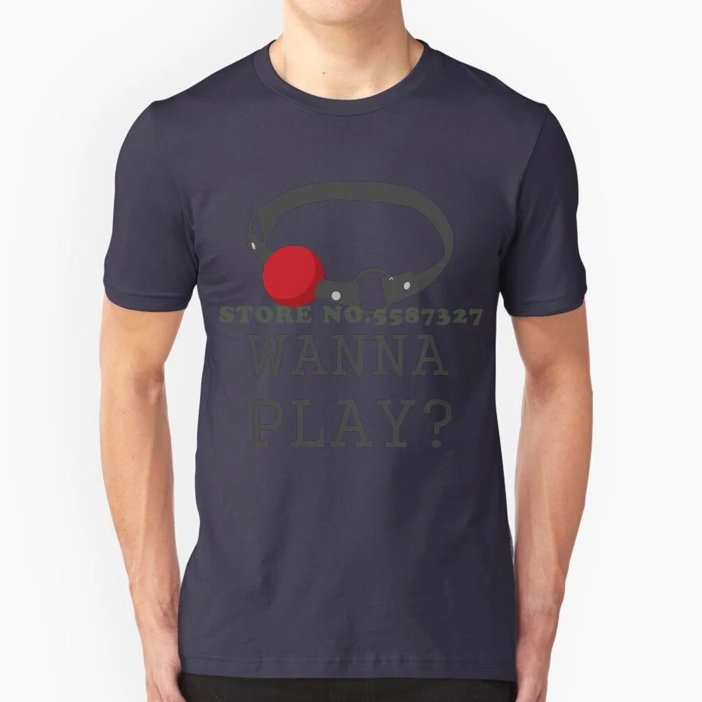 Wanna Play ? Ball Gag Bdsm T Shirt Graphic Custom Funny Hot Sale Tshirt Submissive Bdsm Bondage Slave Master Mistress Tied Up