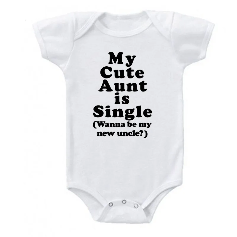 My Cute Aunt Is Single Wanna Be MY New Uncle Summer Funny Cotton Infant Bodysuit Newborn Baby Boys Girls Jumpsuit Clothes