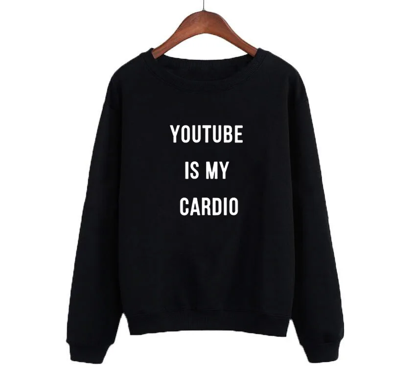 O-neck Women Pullover  Female Tracksuit Black White Hoodies YOUTUBE IS MY CARDIO Funny Print Harajuku Sweatshirt