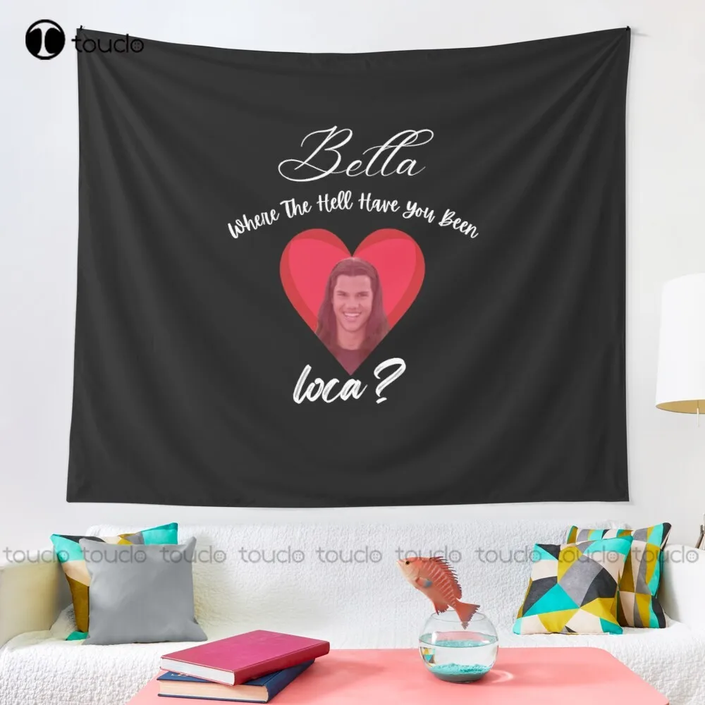 Bella Where The Hell Have You Been Loca Tapestry Party Tapestry Blanket Tapestry Bedroom Bedspread Decoration Background Wall