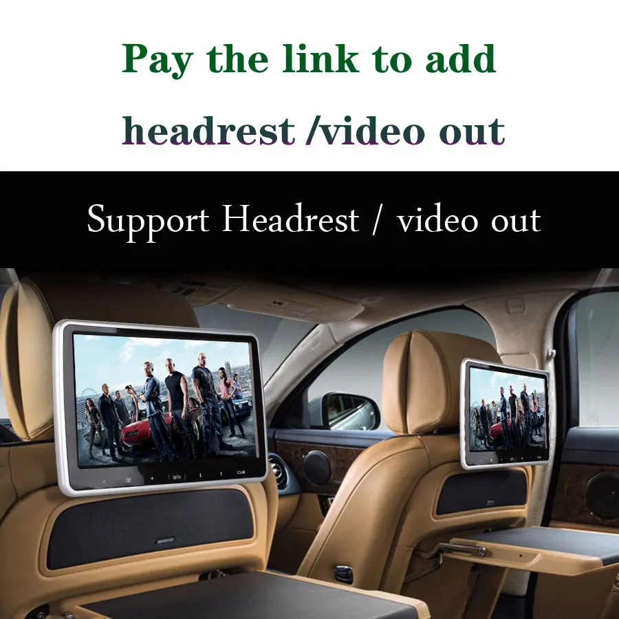 

Pay the extra fee for adding the headrest / video out function of our Android radio