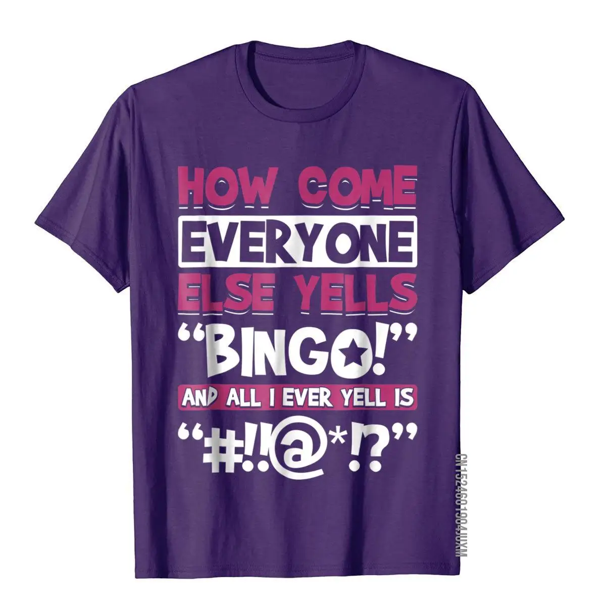 How Come Everyone Else Yells Bingo Funny Luck Player T-Shirt Graphic Adult T Shirts Cosie Tops Shirts Cotton Custom