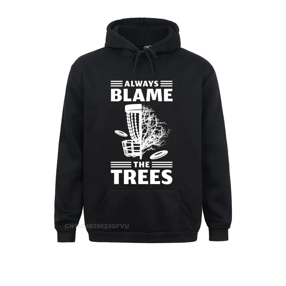 Always Blame The Trees Disc Golf Hoodie Men Fitted Design Women Cotton Top Men Summer Pullover Hoodie