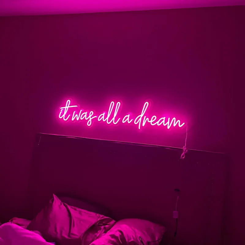 

It Was All A Dream Neon Signs for Bedroom Decoration with Custom Neon Light Colors Led in Custom Light Neon Wall Decoration