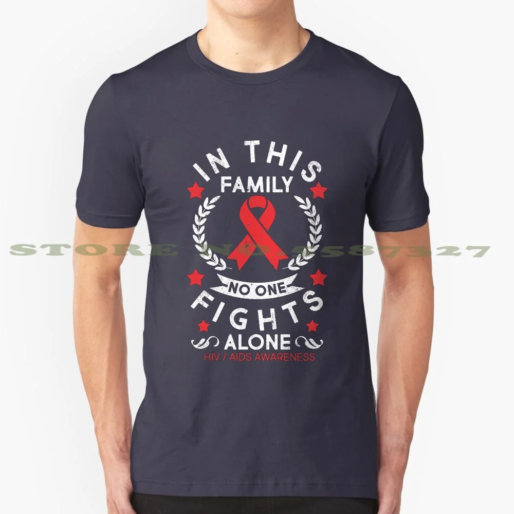 No One Fight Alone Hiv - Aids Awareness 100% Cotton T-Shirt No One Fights Fights Alone Hiv Aids Awareness Body Survivor Patient