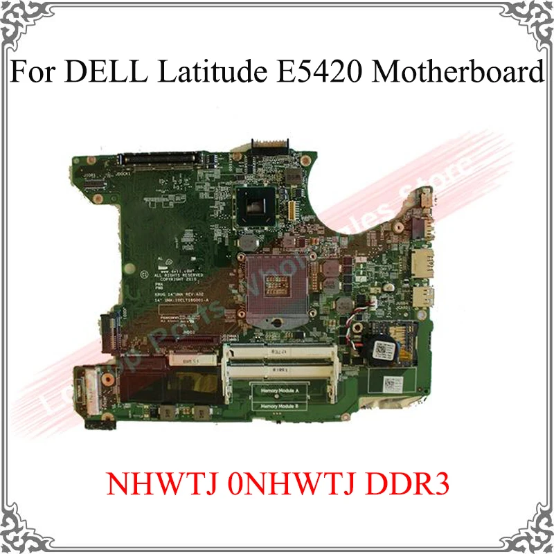 High Quality Laptop Parts For DELL Latitude E5420 5420 Motherboard NHWTJ 0NHWTJ DDR3 Logic Main Board Tested Well