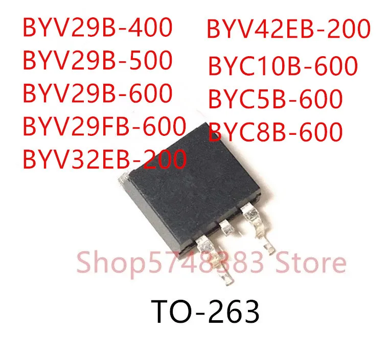 

10 шт. BYV29B-400 BYV29B-500 BYV29B-600 BYV29FB-600 BYV32EB-200 BYV42EB-200 BYC10B-600 BYC5B-600 BYC8B-600 TO-263