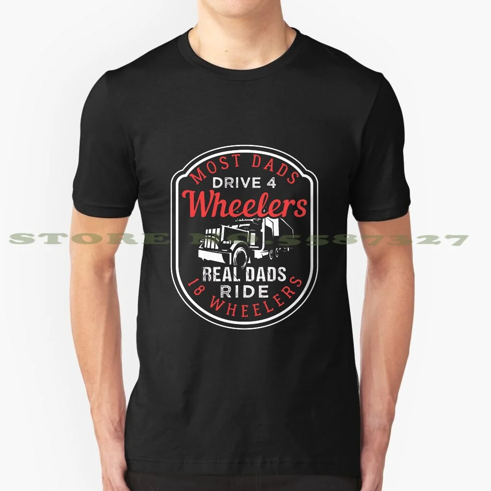 Real Dads Ride 18 Wheelers 100% Cotton T-Shirt 18 Wheelers Real Trucker Trucker Daddy Meat Beer Trucker Gift Truck Driver