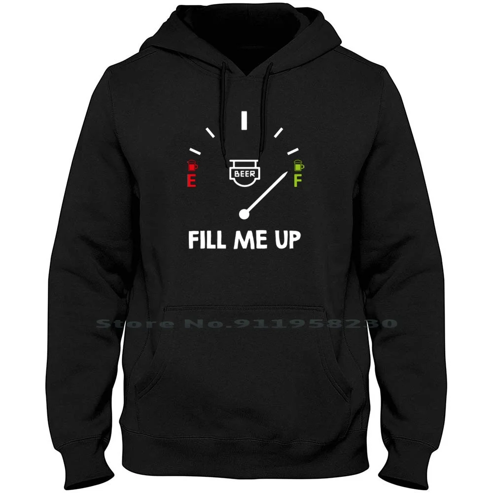 

Fill Me Up With Beer Men Women Hoodie Sweater 6XL Big Size Cotton Cartoon Movie Comic With Tage Game Beer Ill Bee Age Up Ny