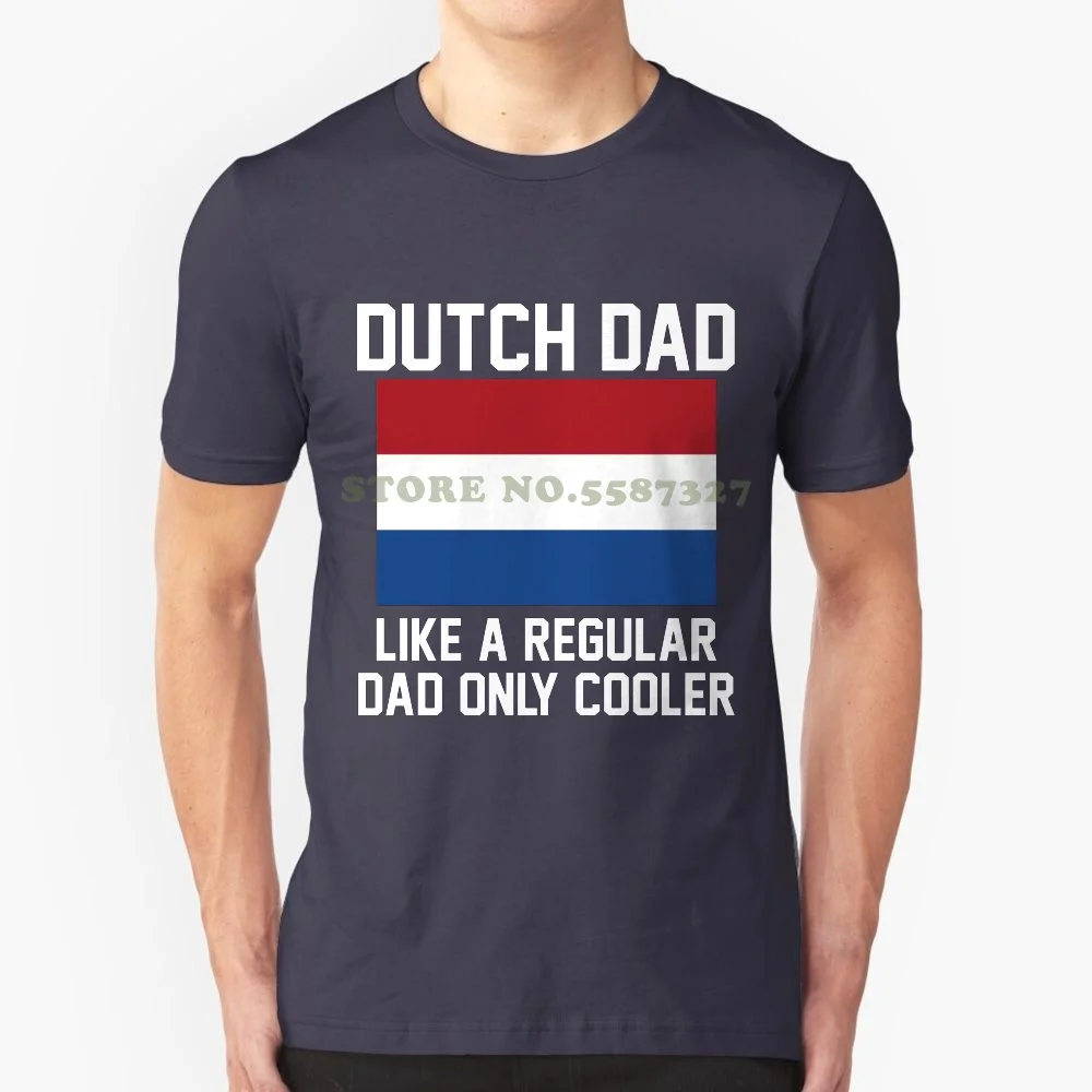 Dutch Dad Like A Regular Dad Only Cooler Summer Funny T Shirt For Men Women Dutch Netherlands Dutch Dad Like A Regular Dad Only