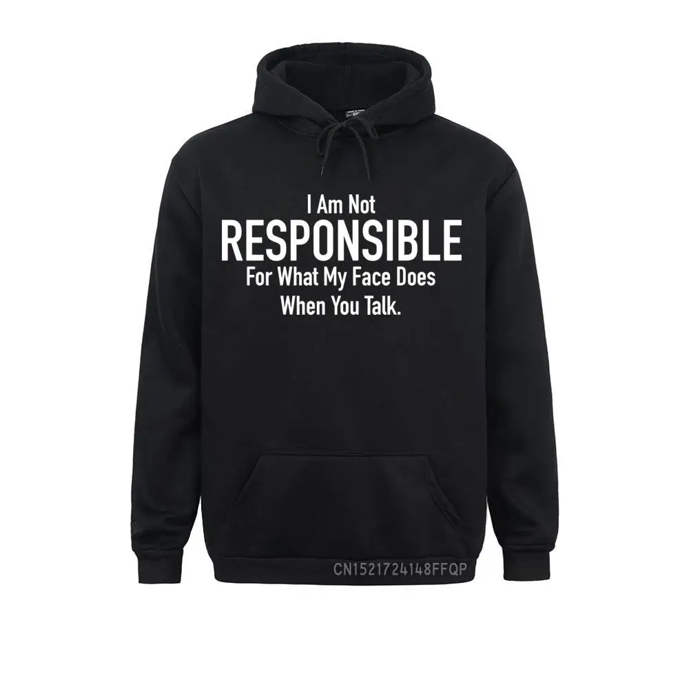 

I Am Not Responsible For What My Face Does Men's Sweatshirts Pullover April FOOL DAY Family Pocket Funky Hoodie Classic