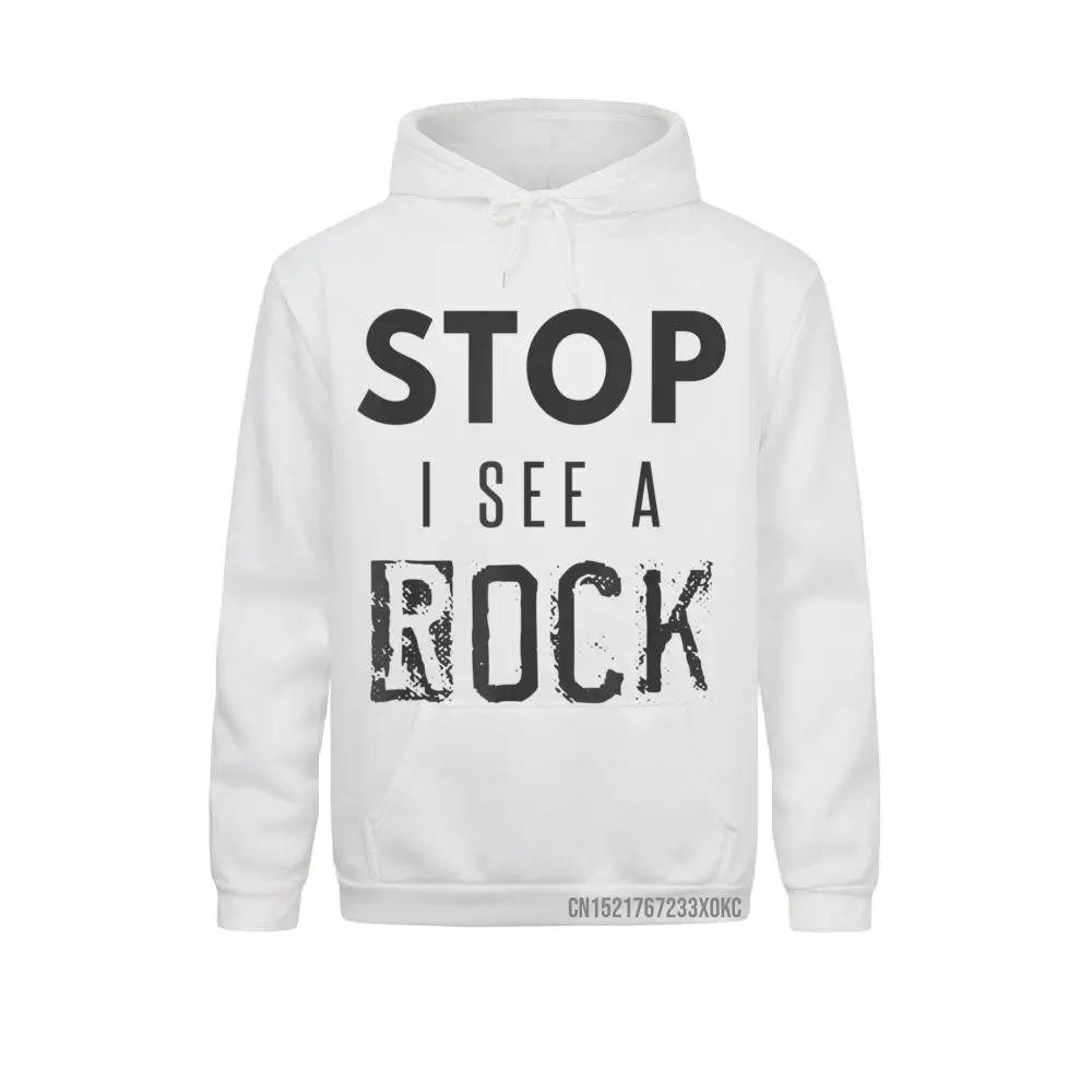 Stop I See A Rock Geologist Hoodie Geology Pun Rocks Coat Hoodie 2021 New Fashion Male Sweatshirts Hoodies Outdoor Clothes