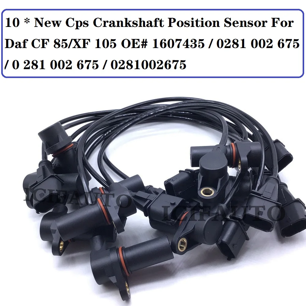 10 * New Cps Crankshaft Position Sensor for Daf CF 85/XF 105 OE# 1607435 / 0281 002 675 / 0 281 002 675 / 0281002675