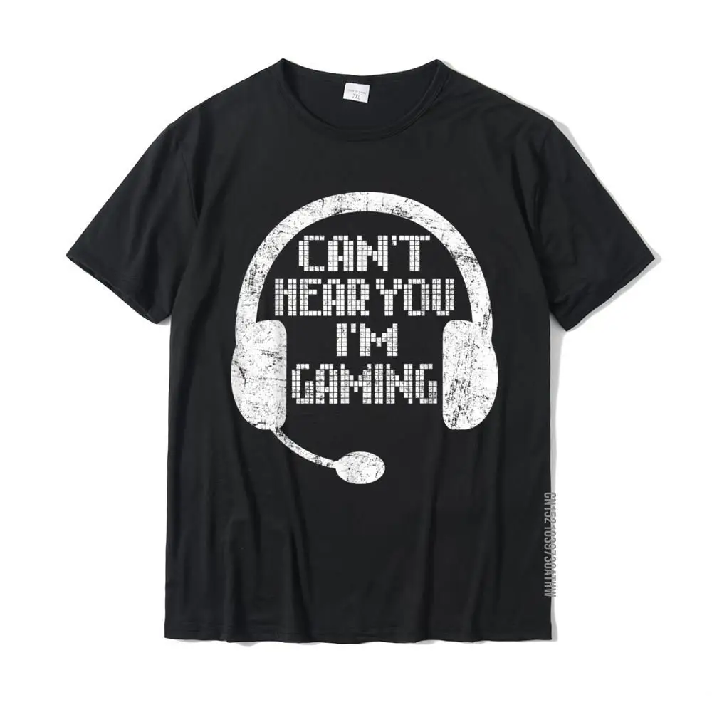 Funny Gamer Gift Headset Can't Hear You I'm Gaming T-Shirt Tops Tees Retro Custom Cotton Men's T Shirts Custom