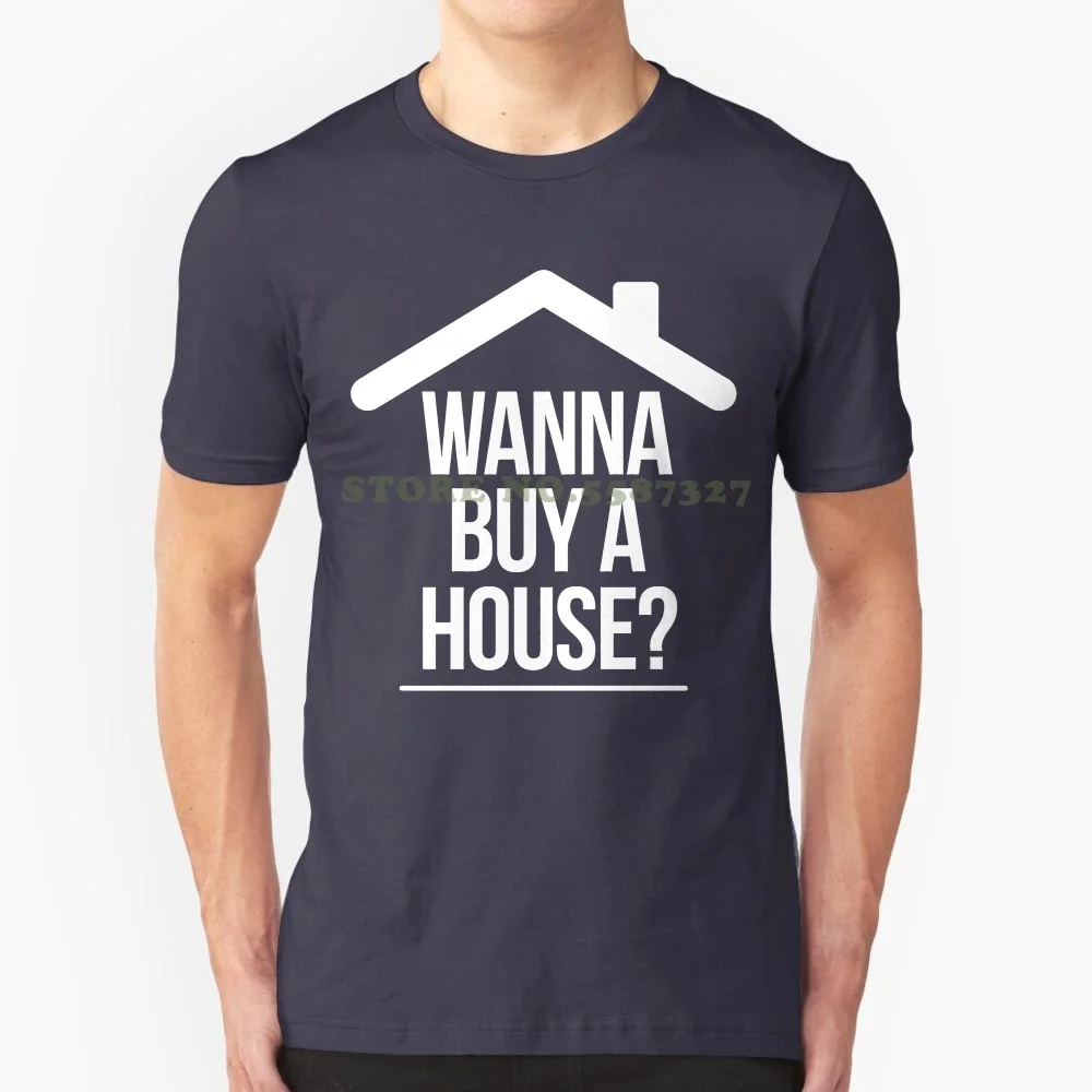 Wanna Buy A House Real Estate Realtor Funny Open Houseloose Slim T Shirt T Shirts Girls Tops Clothes Coat Clothes